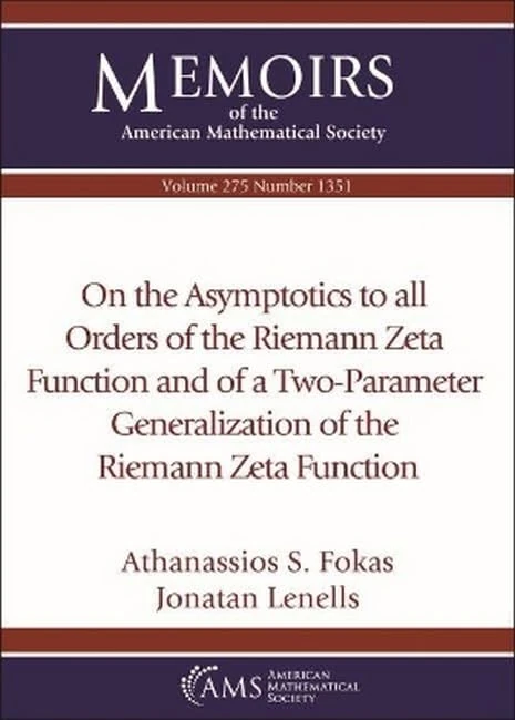 On the Asymptotics to all Orders of the Riemann Zeta Function and of a Two-Parameter Generalization of the Riemann Zeta Function (Memoirs of the American Mathematical Society)