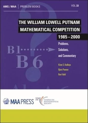 The William Lowell Putnam Mathematical Competition 1985-2000: Problems, Solutions, and Commentary (Problem Books)