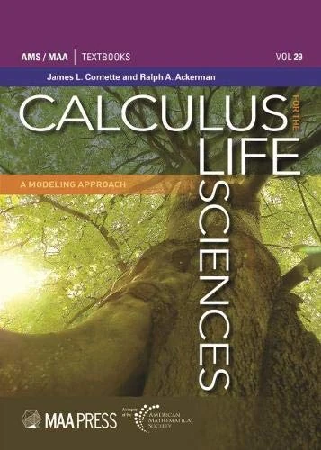 Calculus for the Life Sciences: A Modeling Approach (AMS/MAA Textbooks)