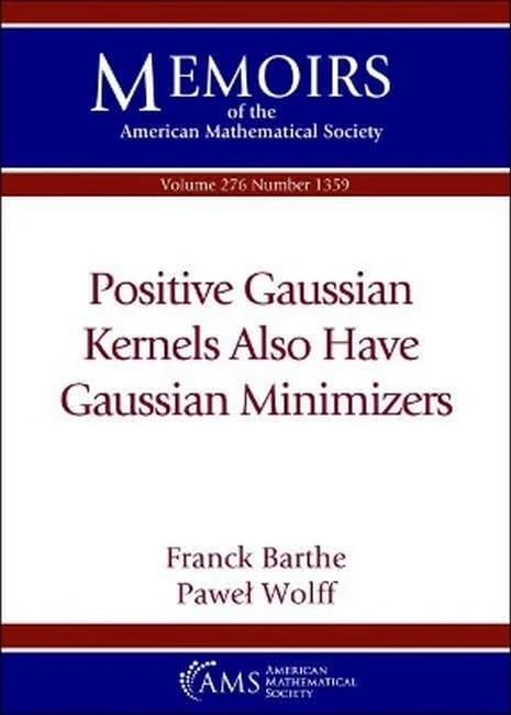 Positive Gaussian Kernels Also Have Gaussian Minimizers (Memoirs of the American Mathematical Society)