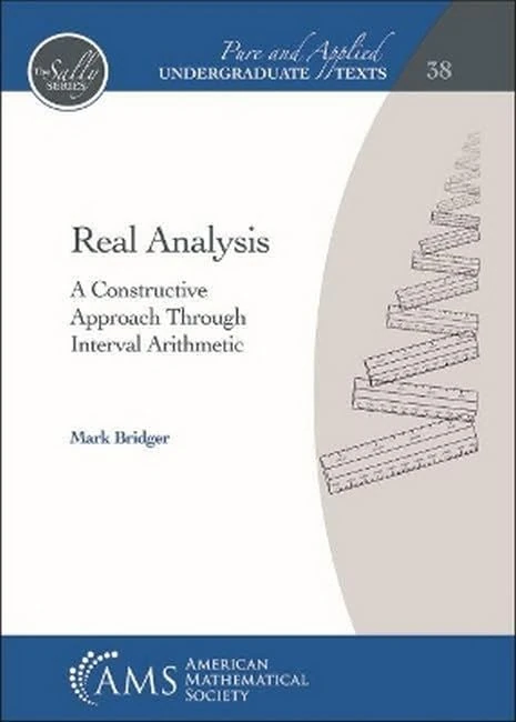 Real Analysis: A Constructive Approach Through Interval Arithmetic (Pure and Applied Undergraduate Texts)