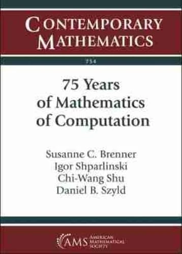 75 Years of Mathematics of Computation: Symposium Celebrating 75 Years of Mathematics of Computation November 1-3, 2018 the Institute for ... (Icerm) (Contemporary Mathematics) - Image 1