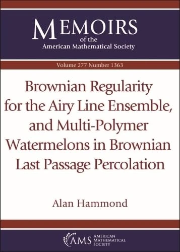 Brownian Regularity for the Airy Line Ensemble, and Multi-Polymer Watermelons in Brownian Last Passage Percolation (Memoirs of the American Mathematical Society)