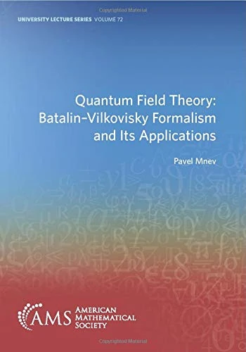 Quantum Field Theory: Batalin-Vilkovisky Formalism and Its Applications (University Lecture Series)
