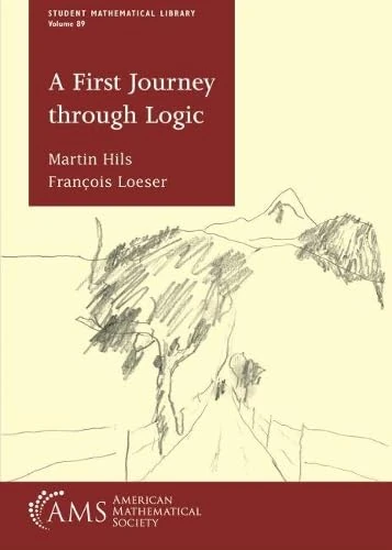 A First Journey through Logic (Student Mathematical Library)