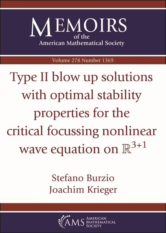 Type II blow up solutions with optimal stability properties for the critical focussing nonlinear wave equation on $mathbb {R}^{3+1}$ (Memoirs of the American Mathematical Society)