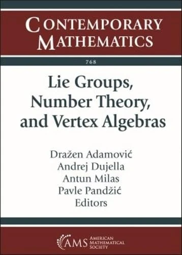 Lie Groups, Number Theory, and Vertex Algebras: Conference on Representation Theory XVI, June 24-29 2019, Iuc, Dubrovnik, Croatia (Contemporary Mathematics)