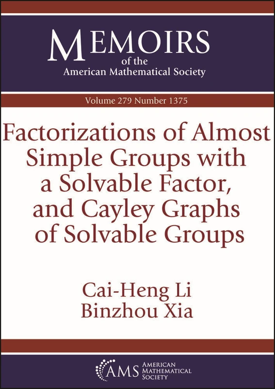 Factorizations of Almost Simple Groups with a Solvable Factor, and Cayley Graphs of Solvable Groups (Memoirs of the American Mathematical Society) - Image 1
