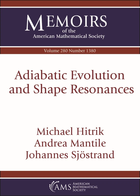 Adiabatic Evolution and Shape Resonances (Memoirs of the American Mathematical Society)