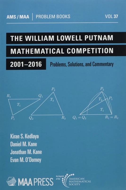 The William Lowell Putnam Mathematical Competition 2001-2016: Problems, Solutions, and Commentary (Problem Books)