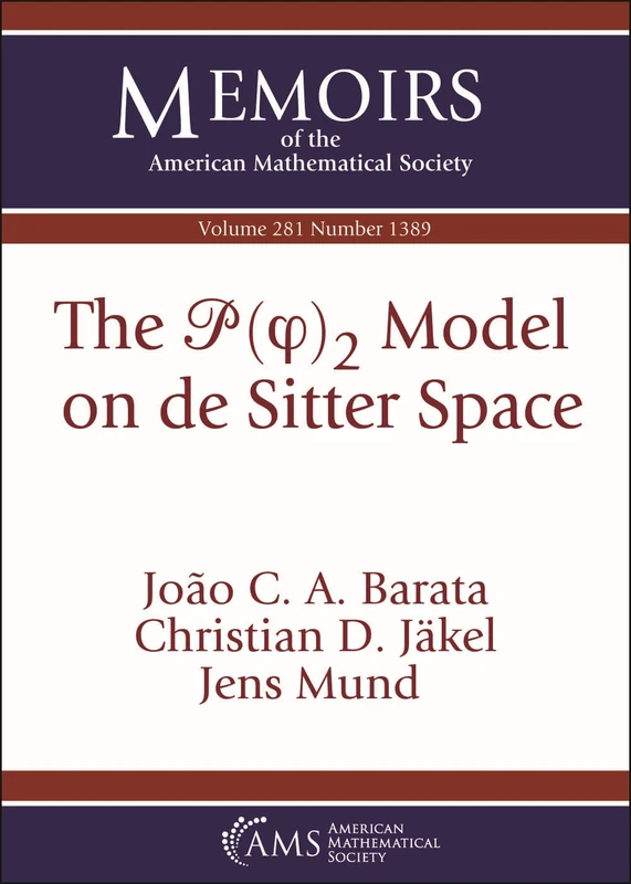 The $mathscr {P}(varphi )_2$ Model on de Sitter Space (Memoirs of the American Mathematical Society)