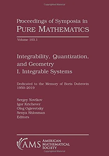 Integrability, Quantization, and Geometry: I. Integrable Systems: 1 (Proceedings of Symposia in Pure Mathematics)