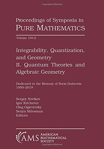 Integrability, Quantization, and Geometry: II. Quantum Theories and Algebraic Geometry: 2 (Proceedings of Symposia in Pure Mathematics)