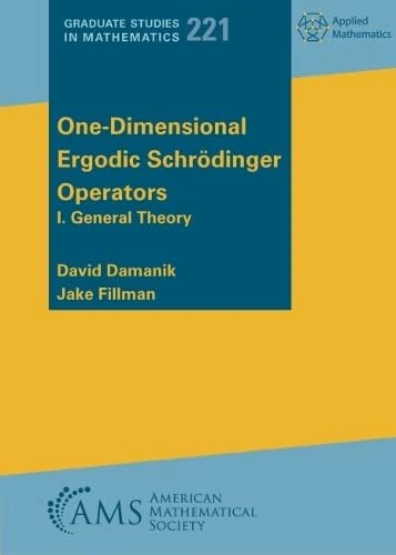 One-Dimensional Ergodic Schrodinger Operators: I. General Theory: 1 (Graduate Studies in Mathematics)