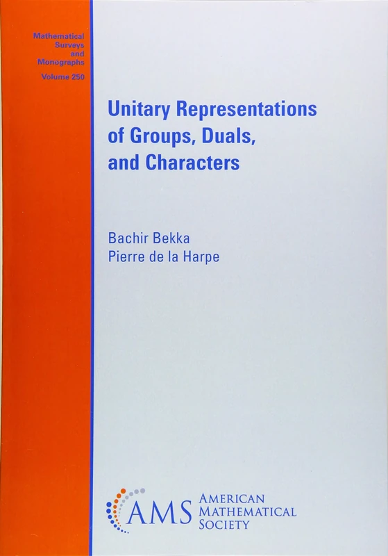 Unitary Representations of Groups, Duals, and Characters (Mathematical Surveys and Monographs)