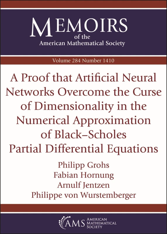 A Proof That Artificial Neural Networks Overcome the Curse of Dimensionality in the Numerical Approximation of Black-Scholes Partial Differential ... of the American Mathematical Society) - Image 1