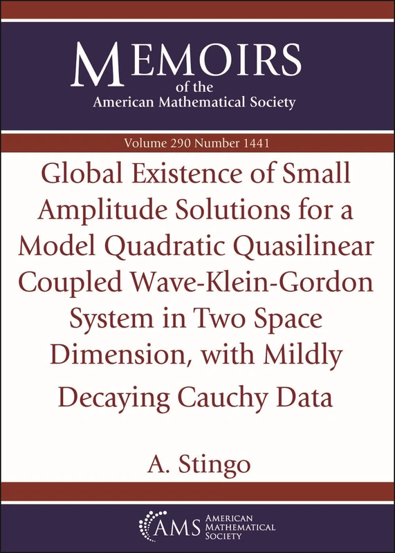 Global Existence of Small Amplitude Solutions for a Model Quadratic Quasilinear Coupled Wave-Klein-Gordon System in Two Space Dimension, with Mildly ... of the American Mathematical Society)