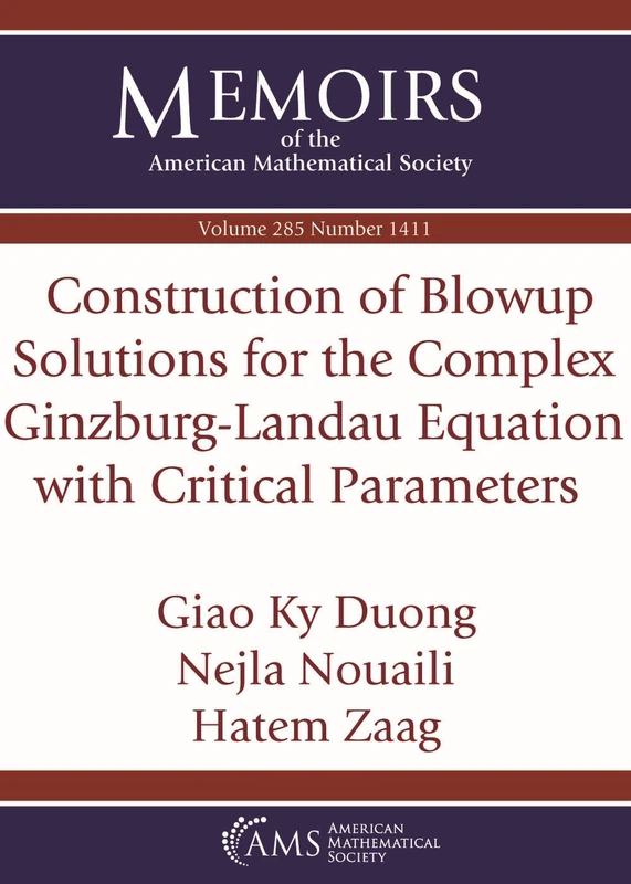Construction of Blowup Solutions for the Complex Ginzburg-Landau Equation with Critical Parameters (Memoirs of the American Mathematical Society)