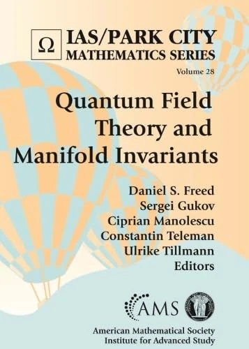 Quantum Field Theory and Manifold Invariants (IAS/Park City Mathematics Series)
