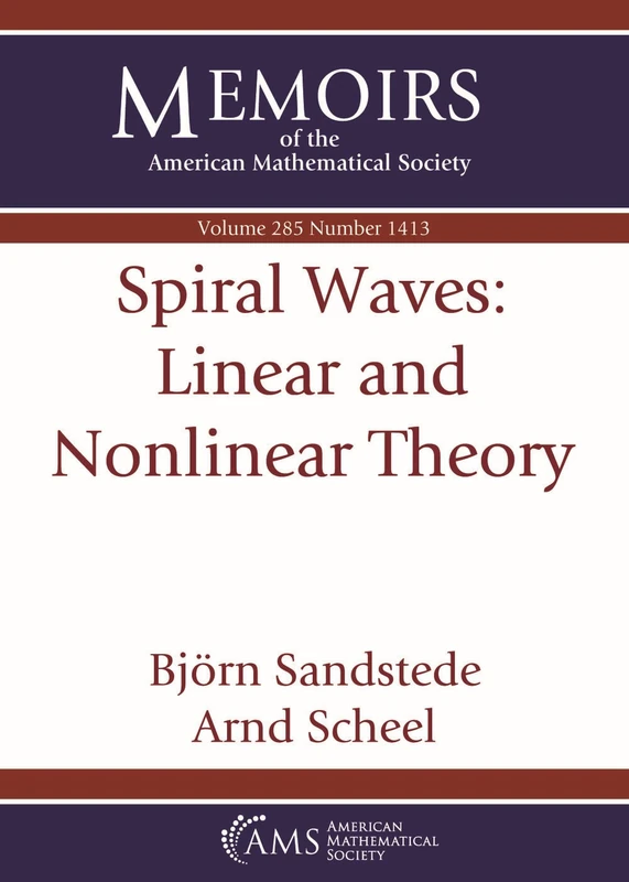 Spiral Waves: Linear and Nonlinear Theory (Memoirs of the American Mathematical Society)