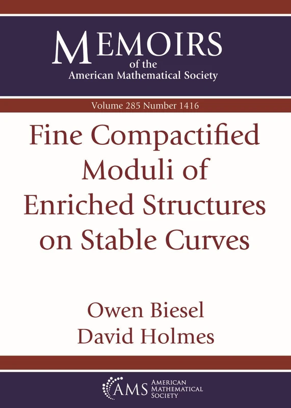 Fine Compactified Moduli of Enriched Structures on Stable Curves (Memoirs of the American Mathematical Society)