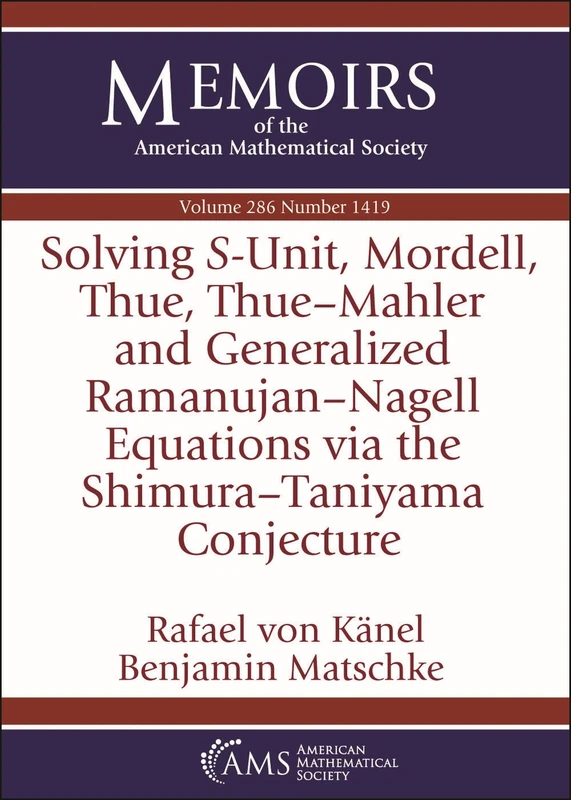 Solving $S$-Unit Mordell Thue Thue-Mahler and Generalized Ramanujan-Nagell Equations via the Shimura-Taniyama Conjecture (Memoirs of the American Mathematical Society)