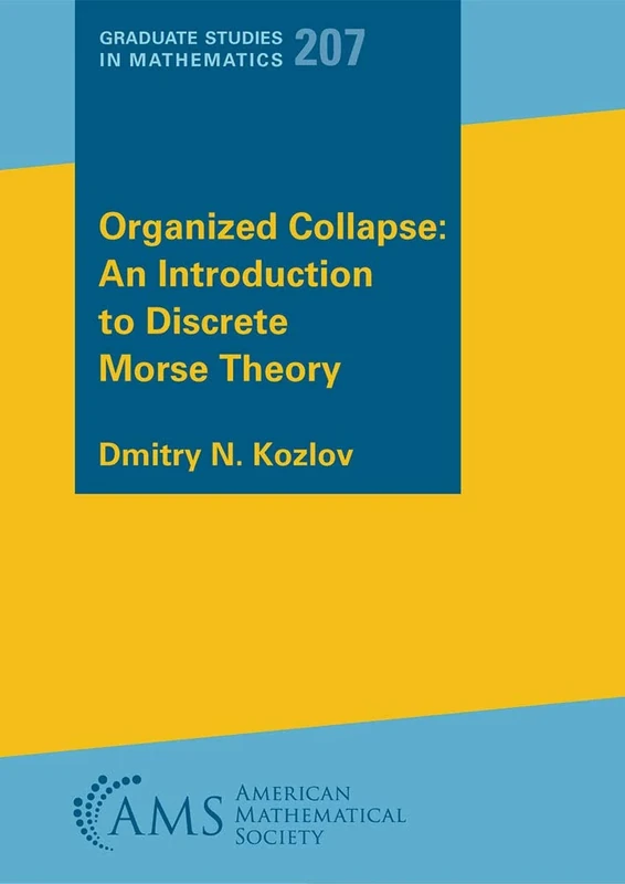 Organized Collapse: An Introduction to Discrete Morse Theory, Volume 207 (Graduate Studies in Mathematics)