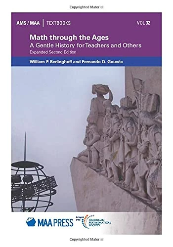 Math through the Ages: A Gentle History for Teachers and Others (AMS/MAA Textbooks)