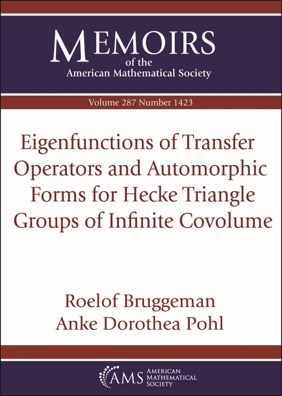 Eigenfunctions of Transfer Operators and Automorphic Forms for Hecke Triangle Groups of Infinite Covolume: Volume: 287 Number: 1423 (Memoirs of the American Mathematical Society)