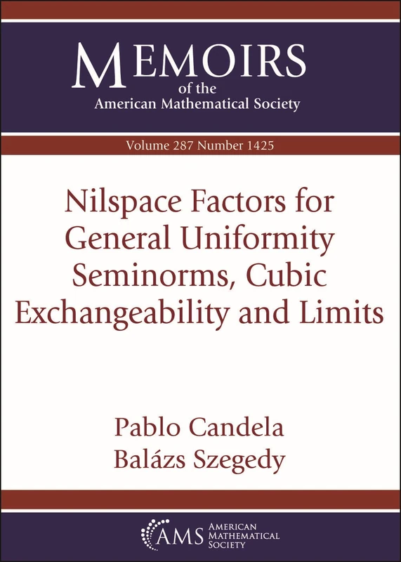 Nilspace Factors for General Uniformity Seminorms Cubic Exchangeability and Limits: Volume: 287 Number: 1425 (Memoirs of the American Mathematical Society)