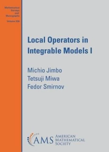 Local Operators in Integrable Models I: 1 (Mathematical Surveys and Monographs)