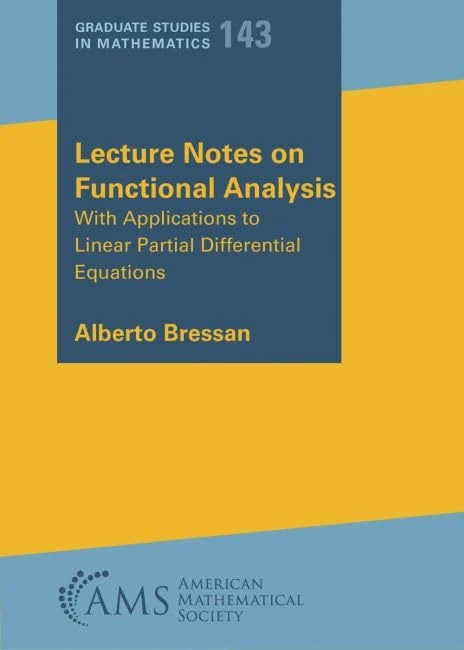 Lecture Notes on Functional Analysis: With Applications to Linear Partial Differential Equations: 143 (Graduate Studies in Mathematics)