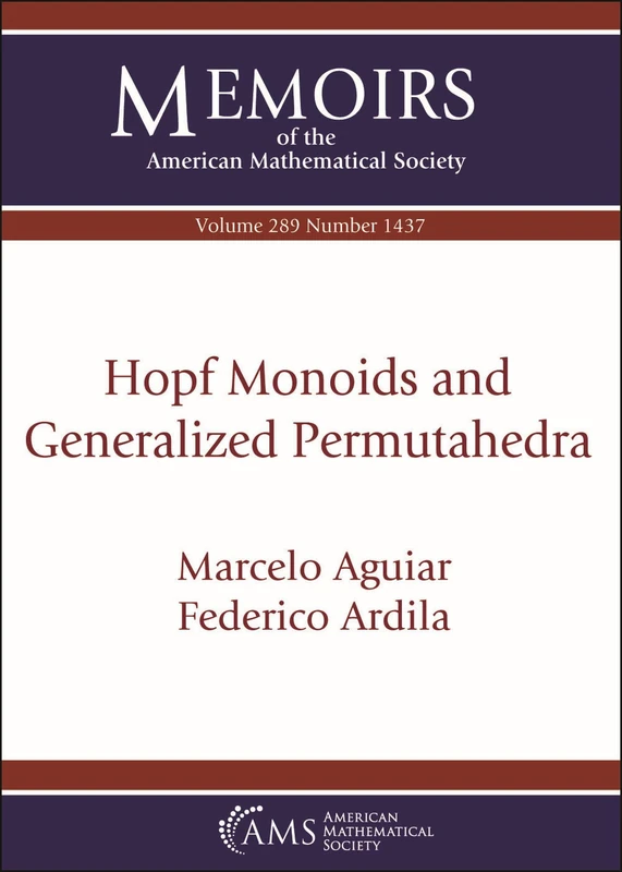 Hopf Monoids and Generalized Permutahedra (Memoirs of the American Mathematical Society)