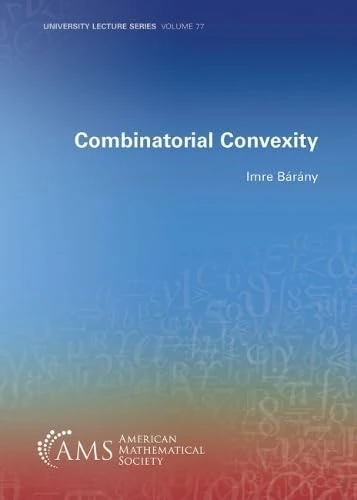 Combinatorial Convexity (University Lecture Series)