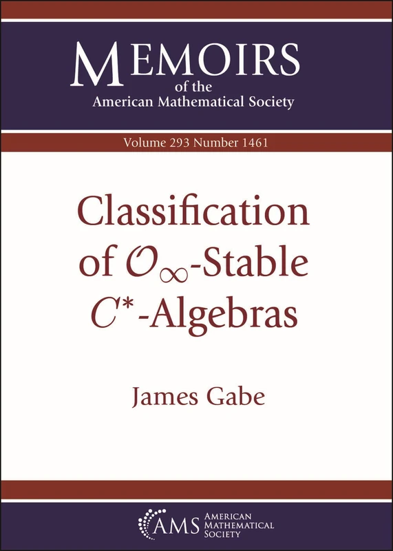 Classification of $mathcal {O}_infty $-Stable $C^*$-Algebras: Volume: 293 Number: 1461 (Memoirs of the American Mathematical Society)