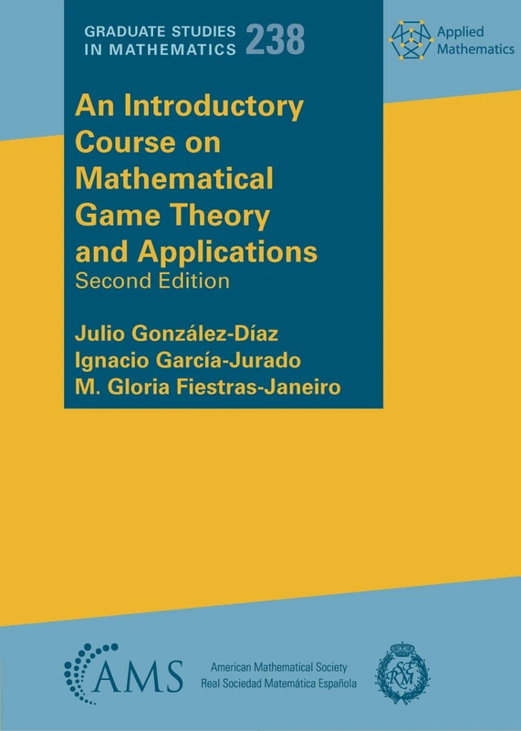 An Introductory Course on Mathematical Game Theory and Applications: 238 (Graduate Studies in Mathematics)