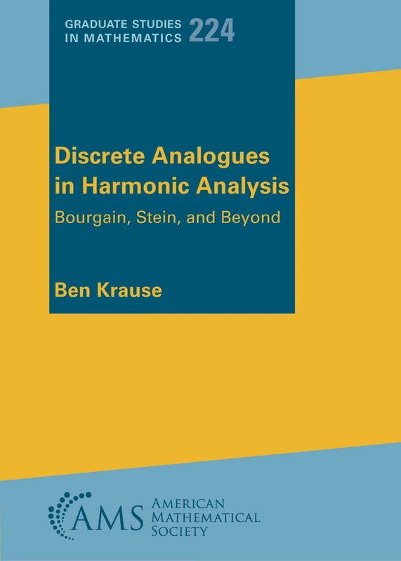 Discrete Analogues in Harmonic Analysis: Bourgain, Stein, and Beyond (Graduate Studies in Mathematics)