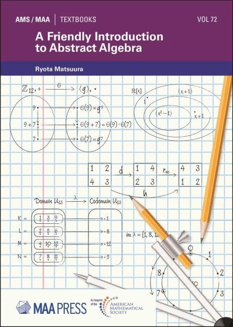 A Friendly Introduction to Abstract Algebra (AMS/MAA Textbooks)