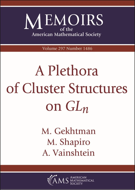 A Plethora of Cluster Structures on $GL_n$: 1486 (Memoirs of the American Mathematical Society)