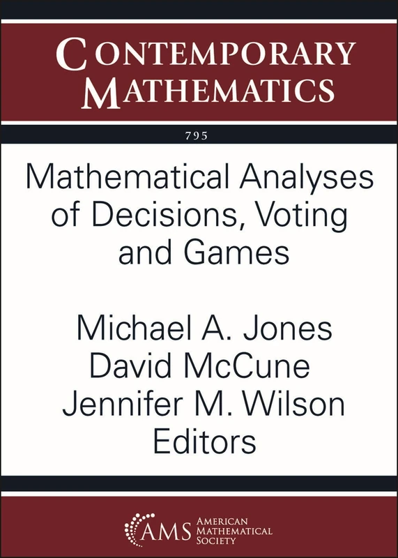Mathematical Analyses of Decisions, Voting and Games: 795 (Contemporary Mathematics)