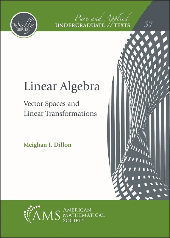 Linear Algebra: Vector Spaces and Linear Transformations (Pure and Applied Undergraduate Texts)