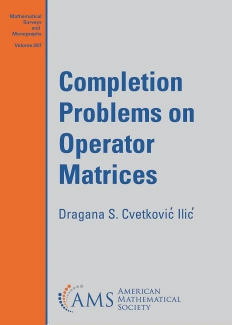 Completion Problems on Operator Matrices: 267 (Mathematical Surveys and Monographs)