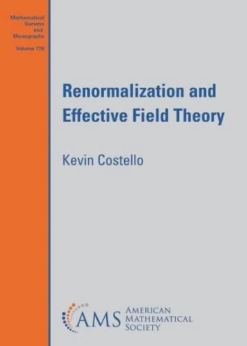 Renormalization and Effective Field Theory (Mathematical Surveys and Monographs)