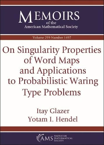 On Singularity Properties of Word Maps and Applications to Probabilistic Waring Type Problems: Vol: 299 No: 1497 (Memoirs of the American Mathematical Society)