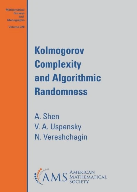Kolmogorov Complexity and Algorithmic Randomness (Mathematical Surveys and Monographs)