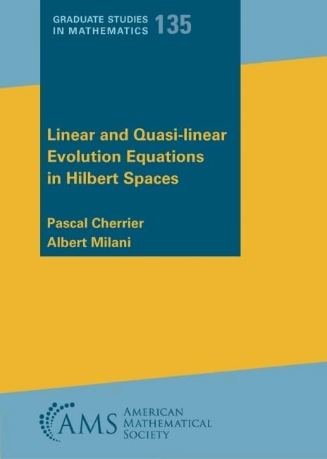 Linear and Quasi-linear Evolution Equations in Hilbert Spaces (Graduate Studies in Mathematics)