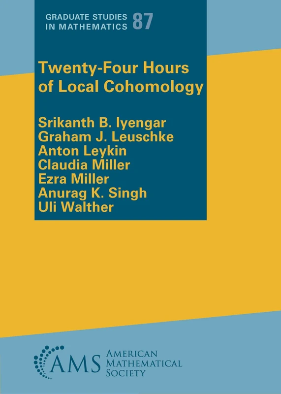 Twenty-Four Hours of Local Cohomology: 87 (Graduate Studies in Mathematics)