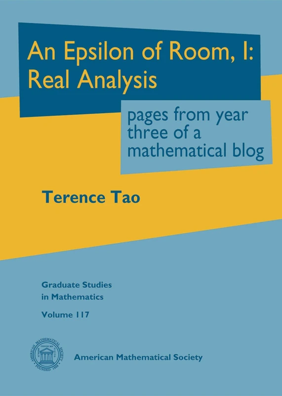 An Epsilon of Room I: Real Analysis: Pages from Year Three of a Mathematical Blog (Graduate Studies in Mathematics)