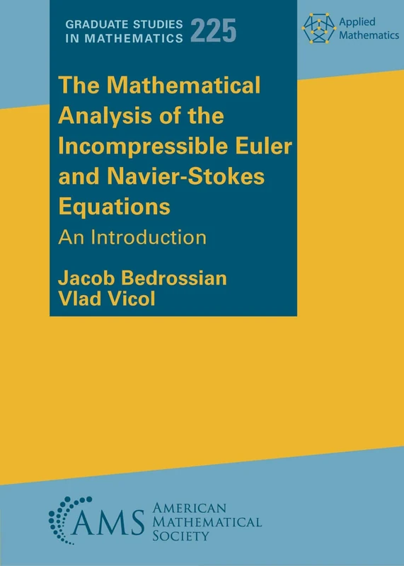 The Mathematical Analysis of the Incompressible Euler and Navier-Stokes Equations: An Introduction (Graduate Studies in Mathematics)