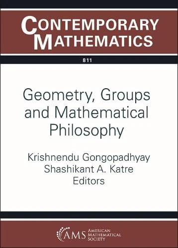 Geometry, Groups and Mathematical Philosophy: 811 (Contemporary Mathematics)